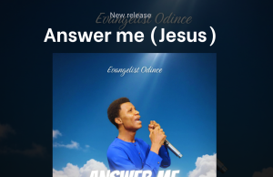 Download Music: Answer Me (Jesus) by Evangelist Odince