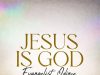 Audio Message: Jesus Is God by Evangelist Odince